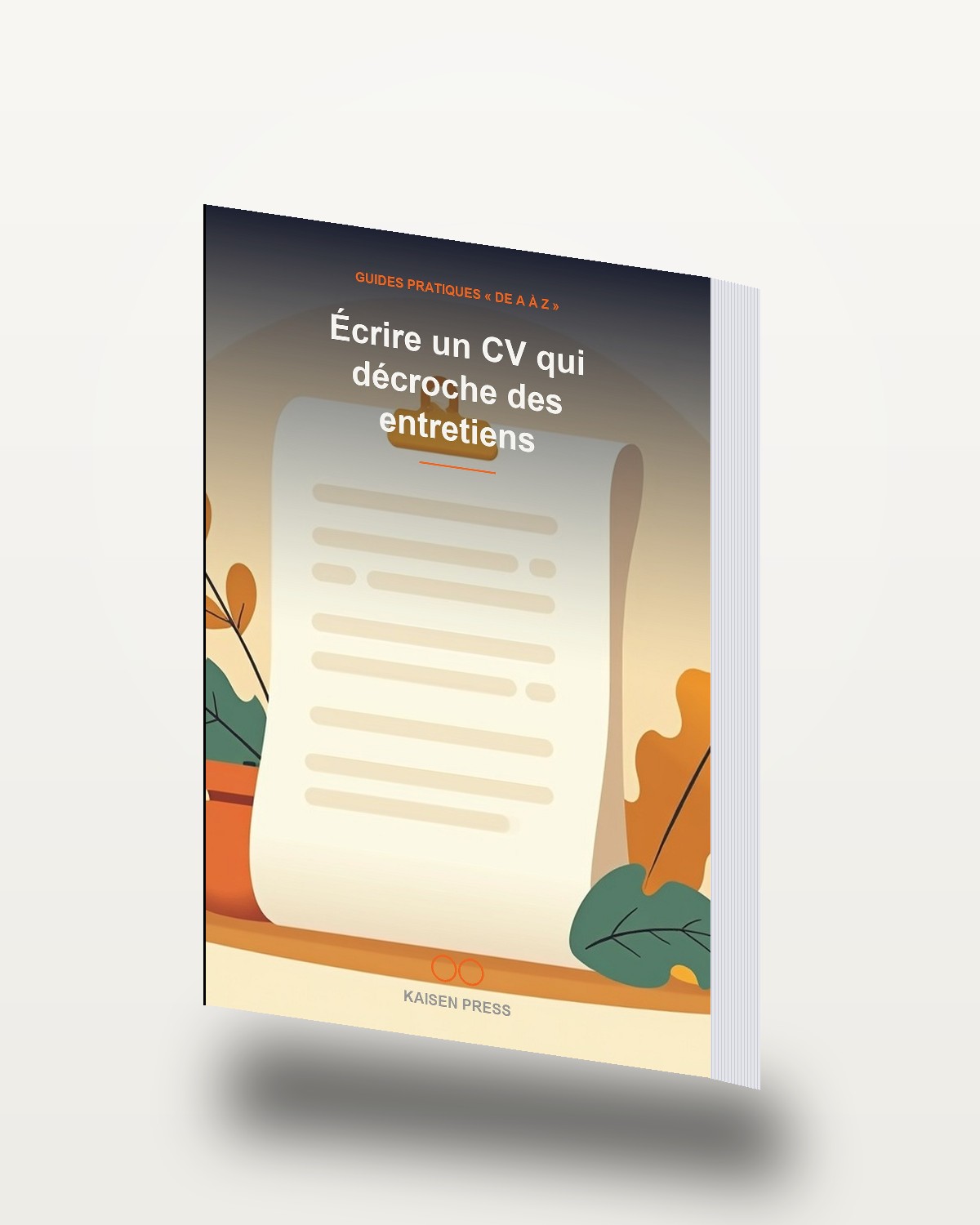 Écrire un CV qui décroche des entretiens
